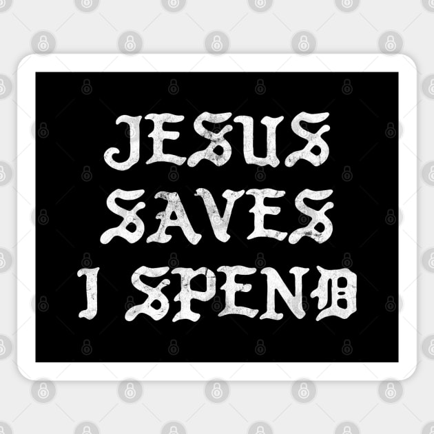 Jesus Saves I Spend Sticker by DankFutura